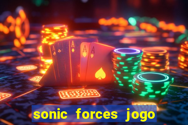 sonic forces jogo de corrida dinheiro infinito